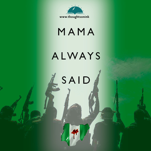 Mama always said…